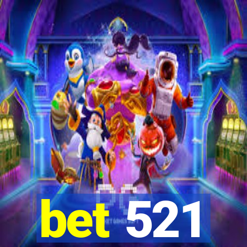 bet 521